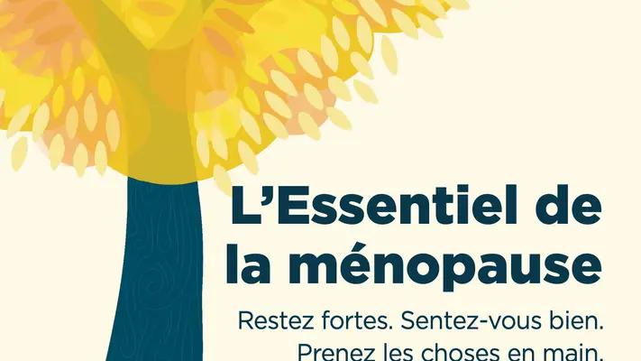 L'essentiel de la ménopause - Restez fortes. Sentez-vous bien. Prenez les choses en main.